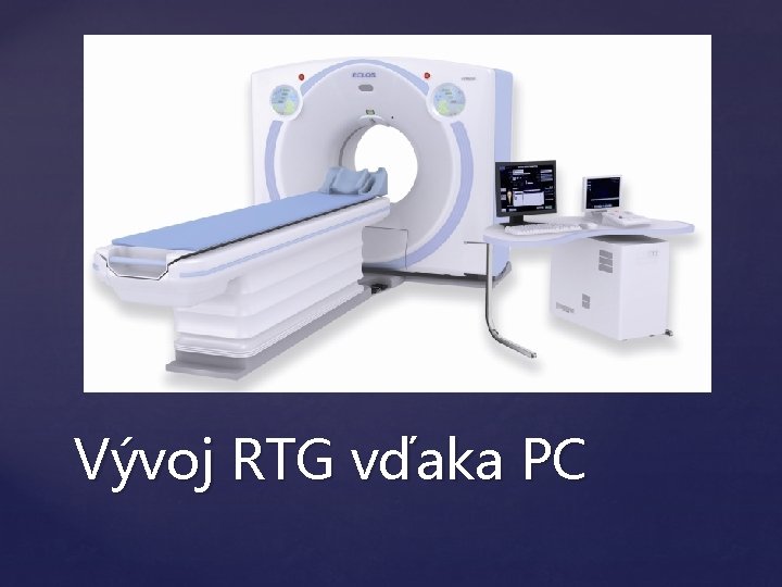  Nevýhody tradičného röntgenovania Vyhodnocovanie výsledkov -ťažké a nejednoznačné Počítačová tomografia(skrátene CT, čiže Computerized