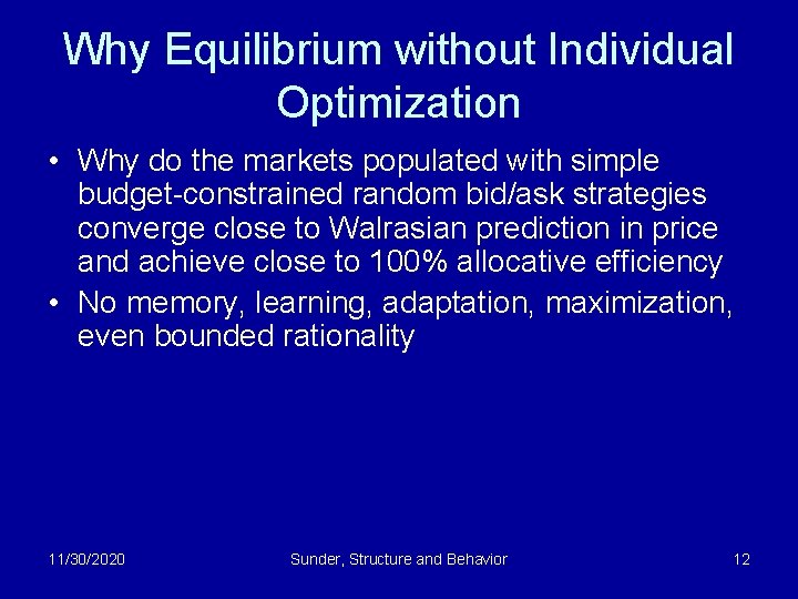 Why Equilibrium without Individual Optimization • Why do the markets populated with simple budget-constrained