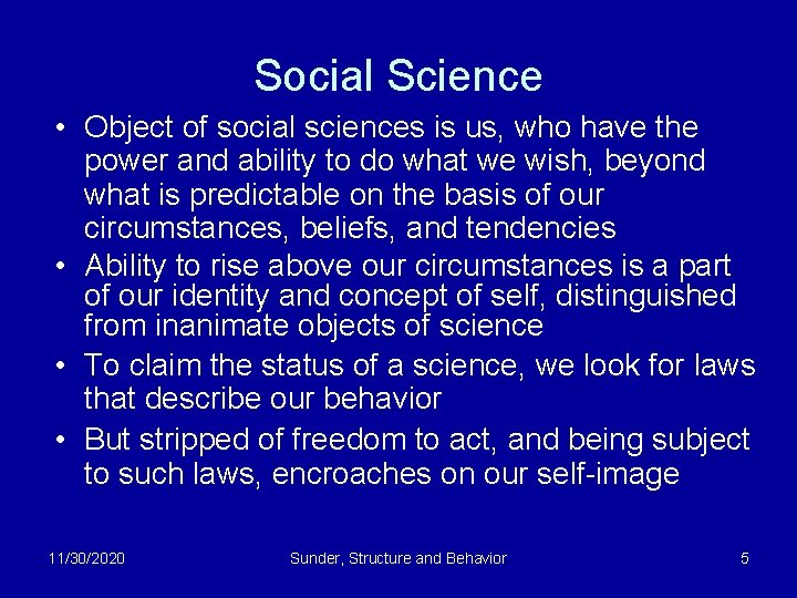 Social Science • Object of social sciences is us, who have the power and