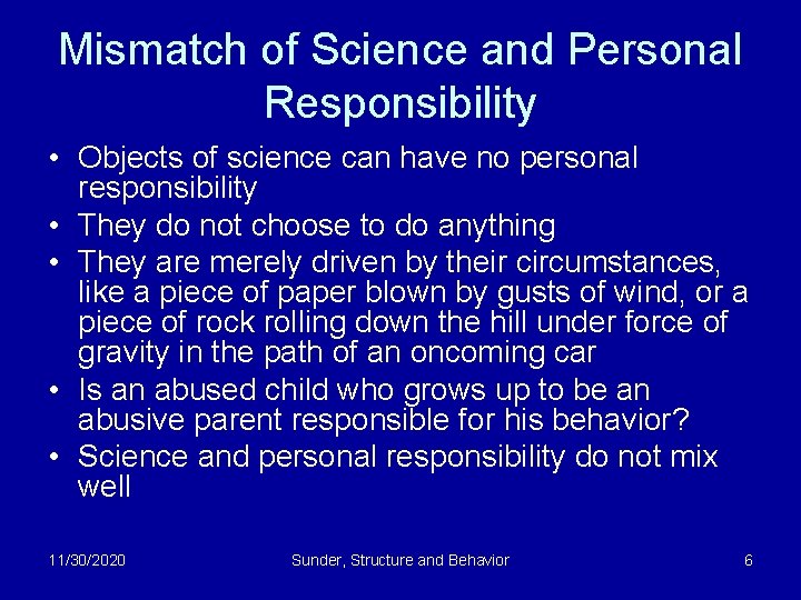 Mismatch of Science and Personal Responsibility • Objects of science can have no personal