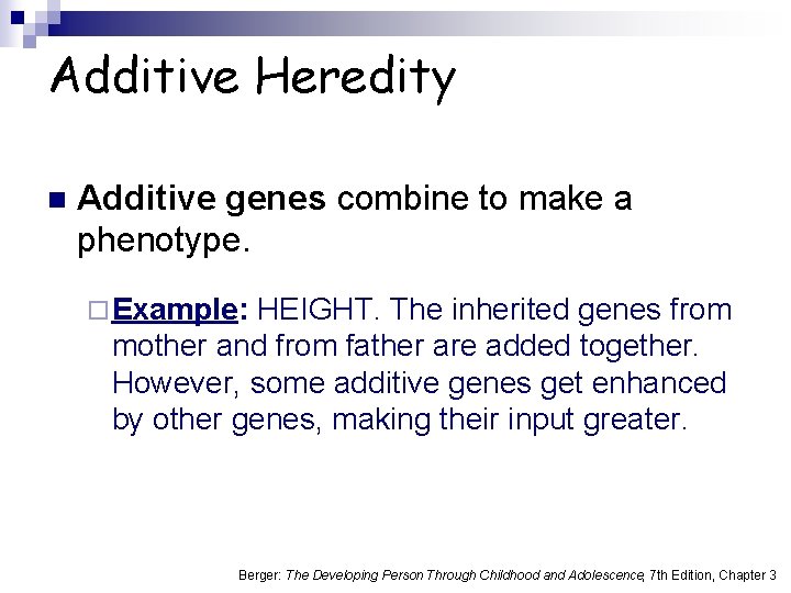 Additive Heredity n Additive genes combine to make a phenotype. ¨ Example: HEIGHT. The