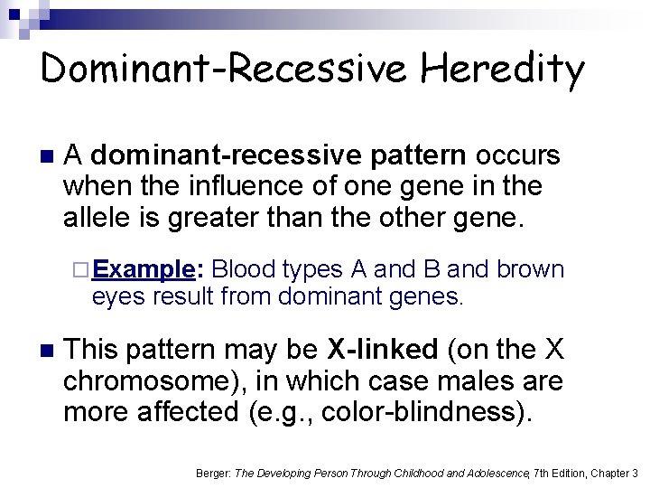 Dominant-Recessive Heredity n A dominant-recessive pattern occurs when the influence of one gene in