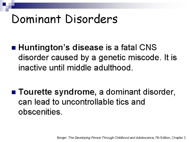 Dominant Disorders n Huntington’s disease is a fatal CNS disorder caused by a genetic