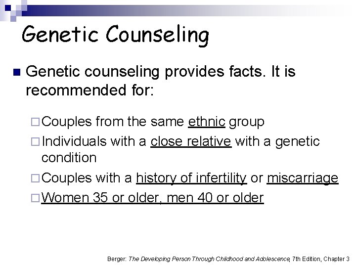 Genetic Counseling n Genetic counseling provides facts. It is recommended for: ¨ Couples from