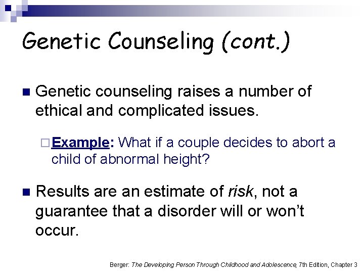 Genetic Counseling (cont. ) n Genetic counseling raises a number of ethical and complicated