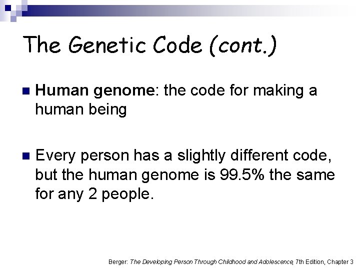 The Genetic Code (cont. ) n Human genome: the code for making a human