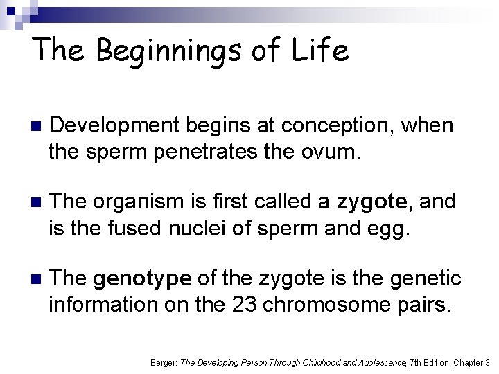 The Beginnings of Life n Development begins at conception, when the sperm penetrates the