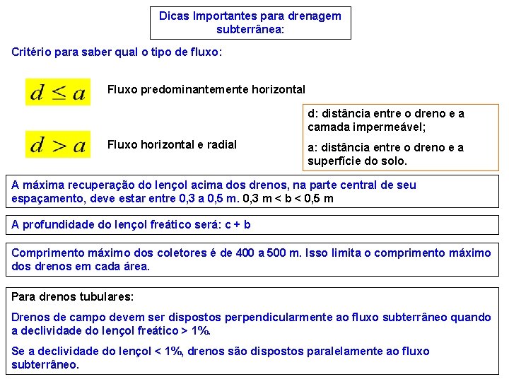 Dicas Importantes para drenagem subterrânea: Critério para saber qual o tipo de fluxo: Fluxo