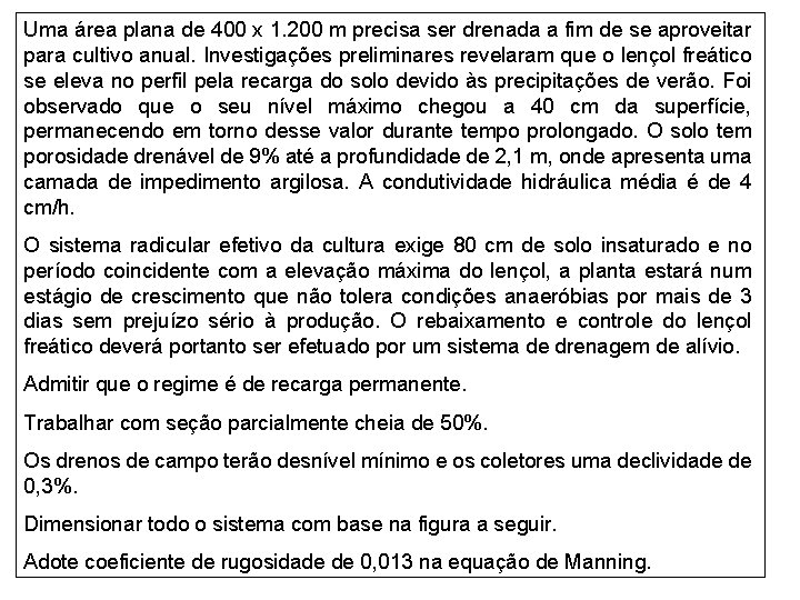 Uma área plana de 400 x 1. 200 m precisa ser drenada a fim