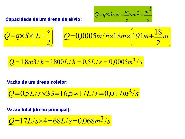 Capacidade de um dreno de alívio: Vazão de um dreno coletor: Vazão total (dreno