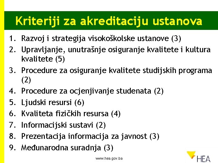 Kriteriji za akreditaciju ustanova 1. Razvoj i strategija visokoškolske ustanove (3) 2. Upravljanje, unutrašnje