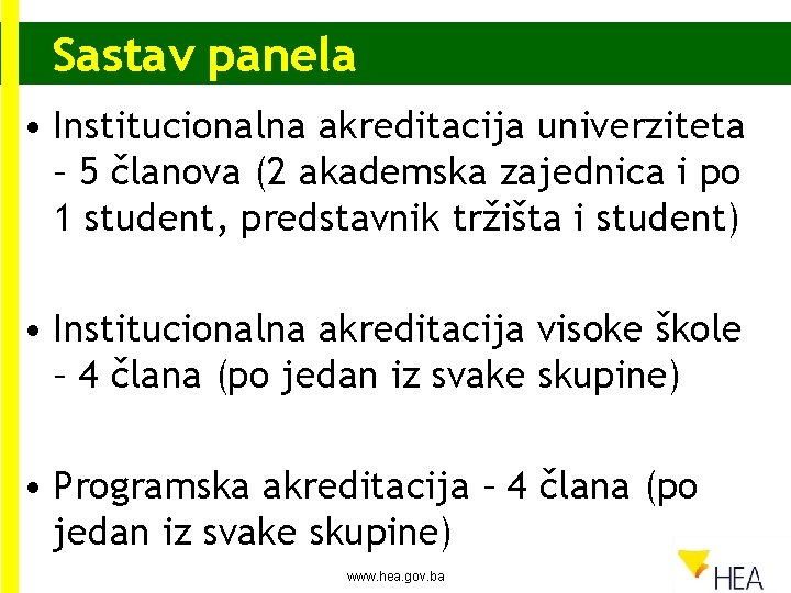 Sastav panela • Institucionalna akreditacija univerziteta – 5 članova (2 akademska zajednica i po