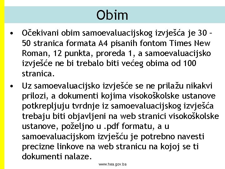 Obim • Očekivani obim samoevaluacijskog izvješća je 30 – 50 stranica formata A 4