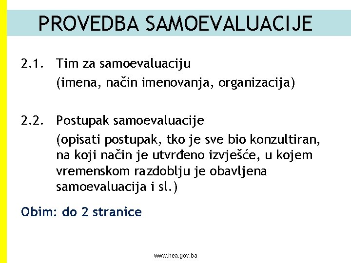 PROVEDBA SAMOEVALUACIJE 2. 1. Tim za samoevaluaciju (imena, način imenovanja, organizacija) 2. 2. Postupak