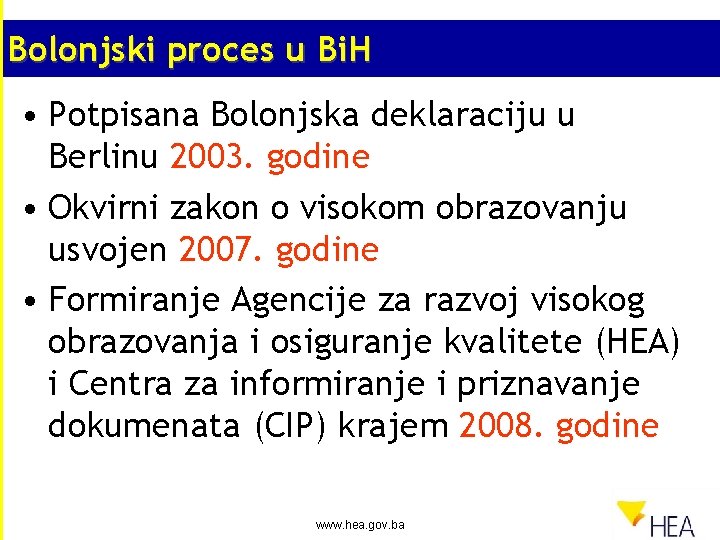 Bolonjski proces u Bi. H • Potpisana Bolonjska deklaraciju u Berlinu 2003. godine •