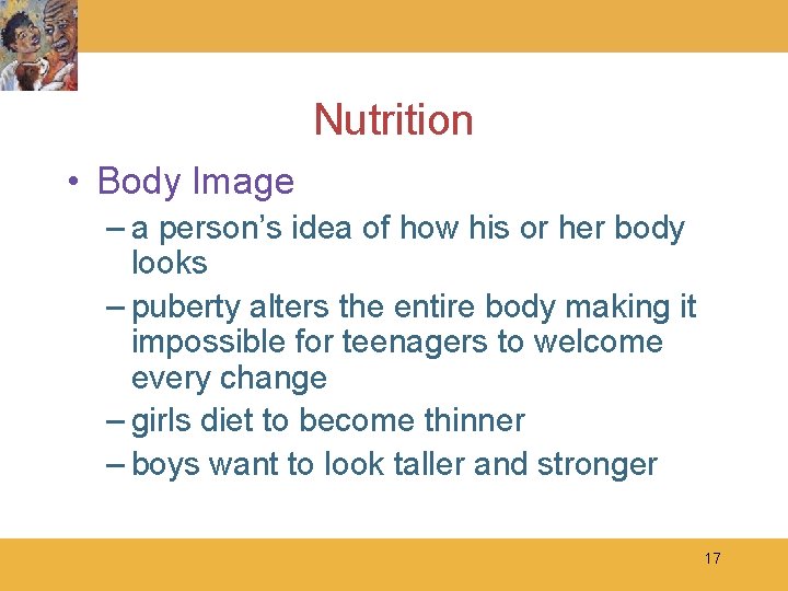 Nutrition • Body Image – a person’s idea of how his or her body