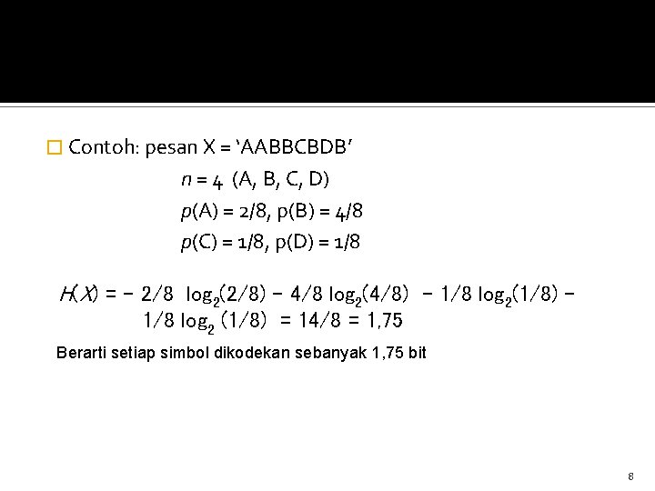 � Contoh: pesan X = ‘AABBCBDB’ n = 4 (A, B, C, D) p(A)