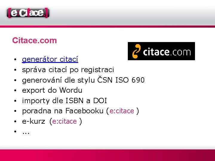 Citace. com • • generátor citací správa citací po registraci generování dle stylu ČSN