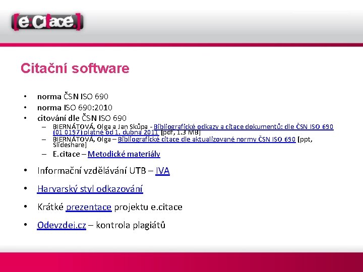 Citační software • • • norma ČSN ISO 690 norma ISO 690: 2010 citování