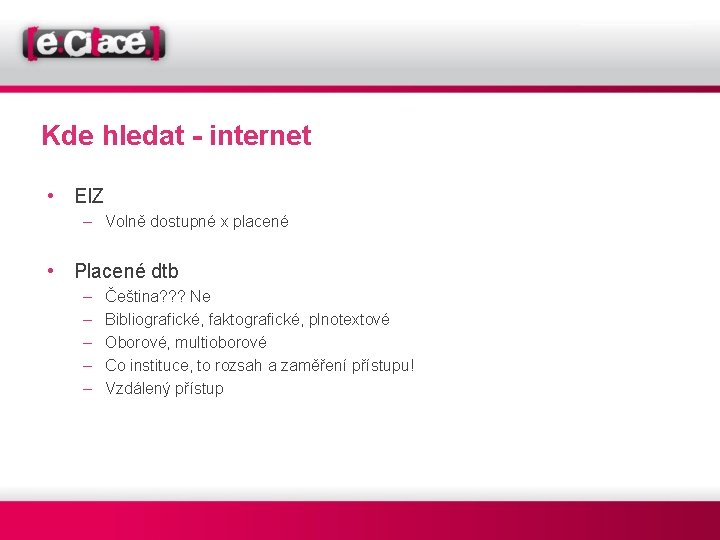 Kde hledat - internet • EIZ – Volně dostupné x placené • Placené dtb