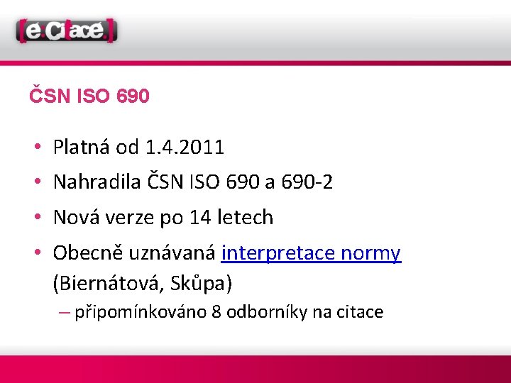 ČSN ISO 690 • Platná od 1. 4. 2011 • Nahradila ČSN ISO 690