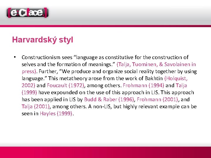 Harvardský styl • Constructionism sees “language as constitutive for the construction of selves and