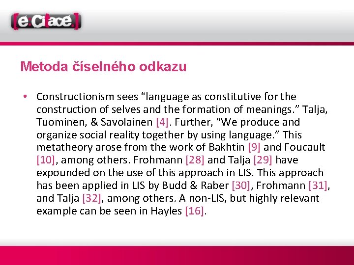 Metoda číselného odkazu • Constructionism sees “language as constitutive for the construction of selves