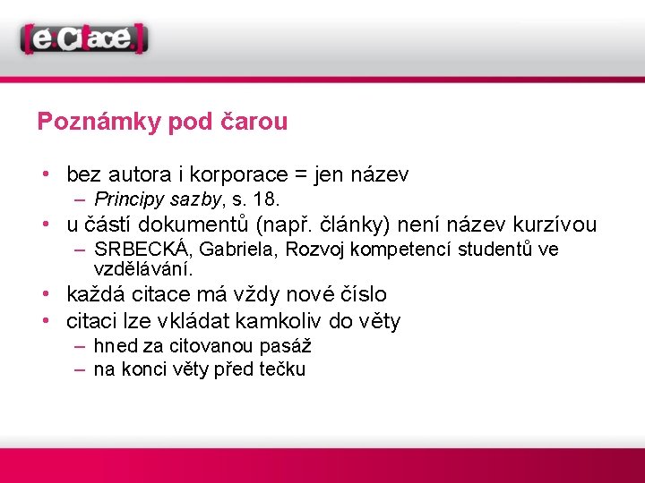 Poznámky pod čarou • bez autora i korporace = jen název – Principy sazby,