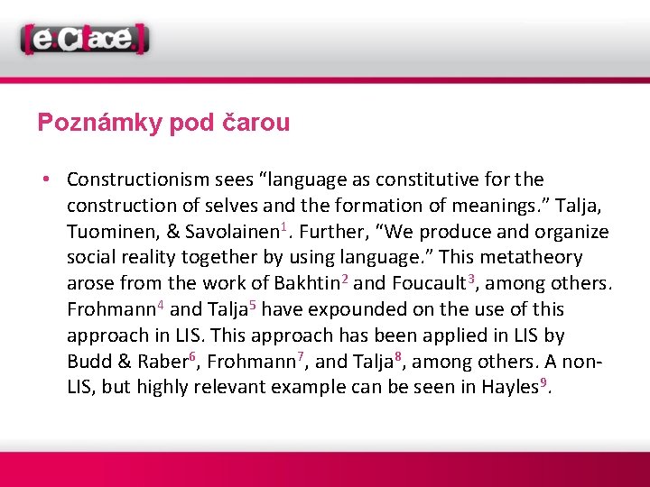 Poznámky pod čarou • Constructionism sees “language as constitutive for the construction of selves