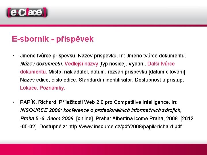 E-sborník - příspěvek • Jméno tvůrce příspěvku. Název příspěvku. In: Jméno tvůrce dokumentu. Název