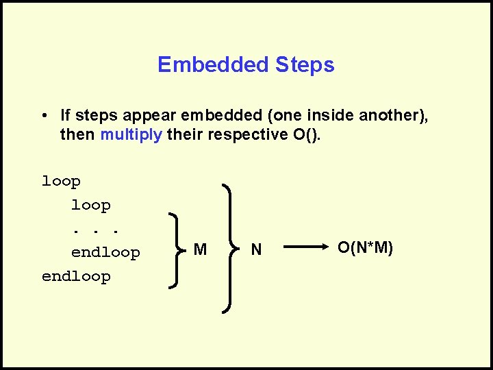 Embedded Steps • If steps appear embedded (one inside another), then multiply their respective