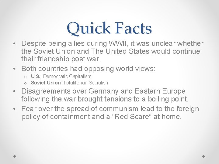 Quick Facts • Despite being allies during WWII, it was unclear whether the Soviet