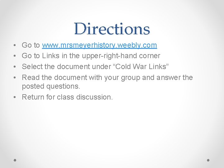 Directions • • Go to www. mrsmeyerhistory. weebly. com Go to Links in the