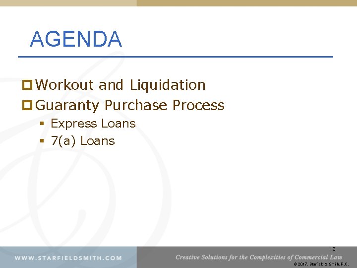 AGENDA p Workout and Liquidation p Guaranty Purchase Process § Express Loans § 7(a)