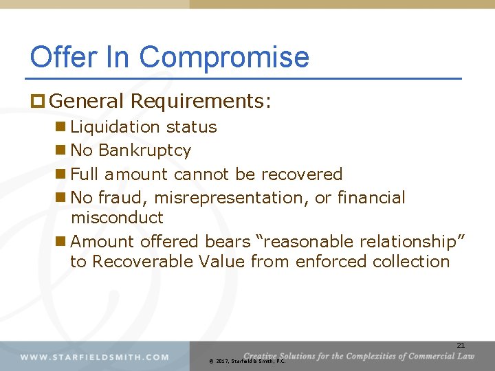 Offer In Compromise p General Requirements: n Liquidation status n No Bankruptcy n Full