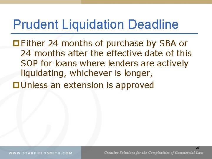 Prudent Liquidation Deadline p Either 24 months of purchase by SBA or 24 months