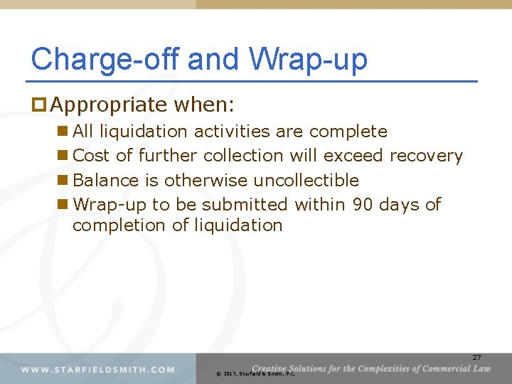 Charge-off and Wrap-up p Appropriate when: n All liquidation activities are complete n Cost