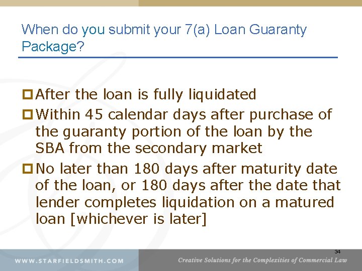 When do you submit your 7(a) Loan Guaranty Package? p After the loan is