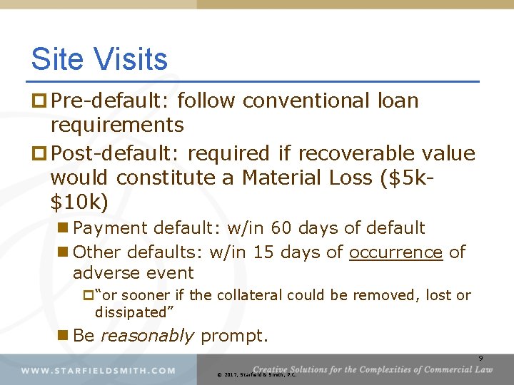 Site Visits p Pre-default: follow conventional loan requirements p Post-default: required if recoverable value