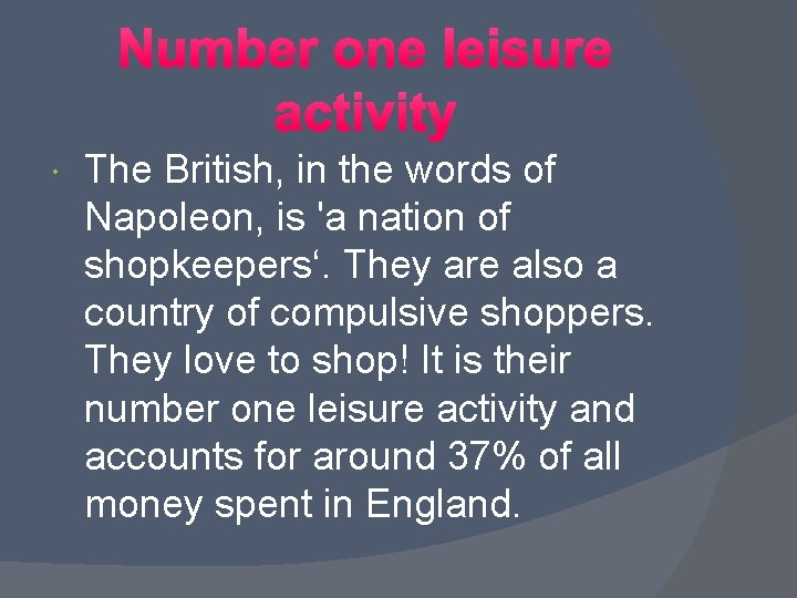  The British, in the words of Napoleon, is 'a nation of shopkeepers‘. They