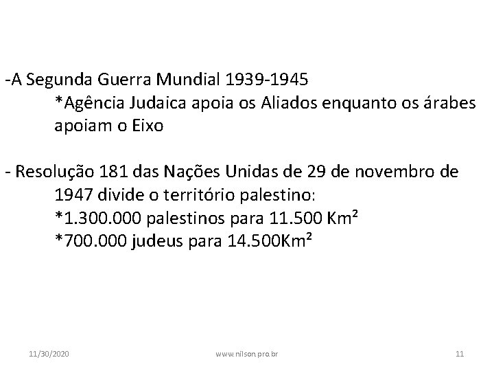 -A Segunda Guerra Mundial 1939 -1945 *Agência Judaica apoia os Aliados enquanto os árabes