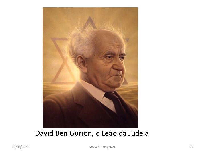 David Ben Gurion, o Leão da Judeia 11/30/2020 www. nilson. pro. br 13 