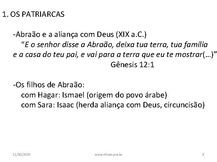 1. OS PATRIARCAS -Abraão e a aliança com Deus (XIX a. C. ) “E