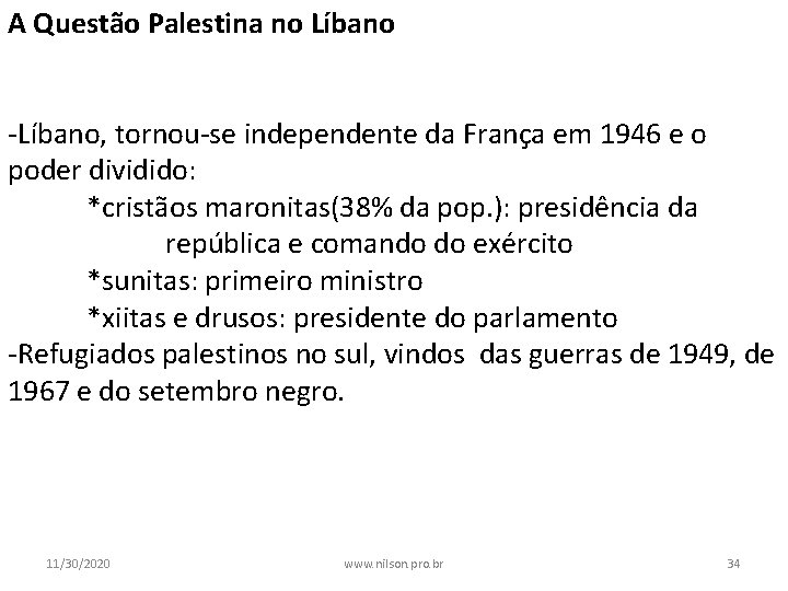 A Questão Palestina no Líbano -Líbano, tornou-se independente da França em 1946 e o