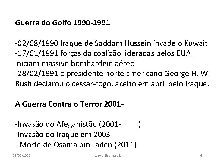 Guerra do Golfo 1990 -1991 -02/08/1990 Iraque de Saddam Hussein invade o Kuwait -17/01/1991