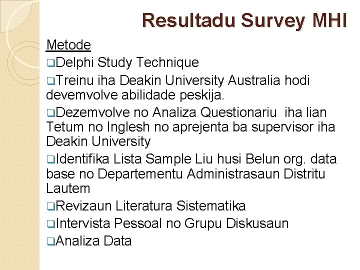 Resultadu Survey MHI Metode q. Delphi Study Technique q. Treinu iha Deakin University Australia