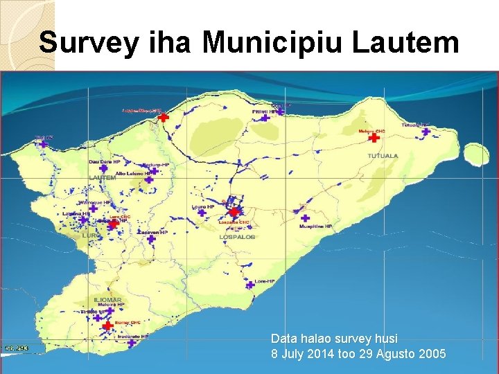 Survey iha Municipiu Lautem Data halao survey husi 8 July 2014 too 29 Agusto