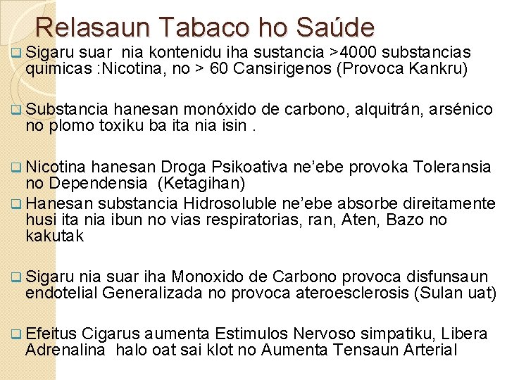 Relasaun Tabaco ho Saúde q Sigaru suar nia kontenidu iha sustancia >4000 substancias quimicas