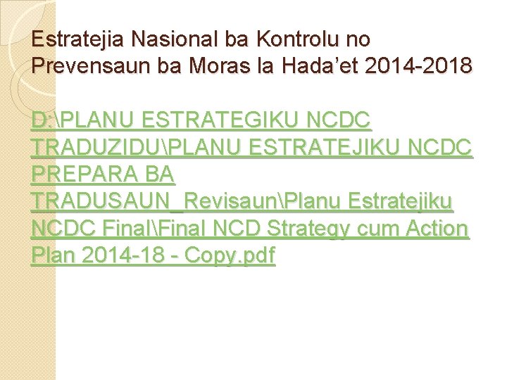 Estratejia Nasional ba Kontrolu no Prevensaun ba Moras la Hada’et 2014 -2018 D: PLANU