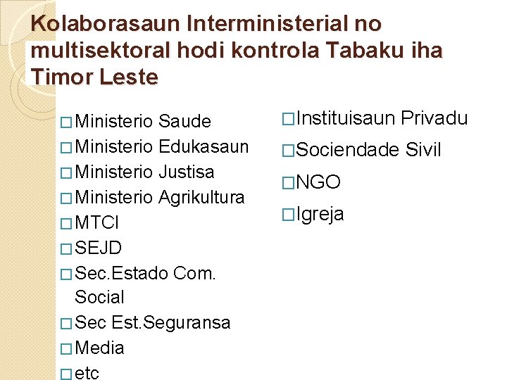 Kolaborasaun Interministerial no multisektoral hodi kontrola Tabaku iha Timor Leste � Ministerio Saude �Instituisaun